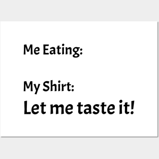Me eating my shirt let me taste it Posters and Art